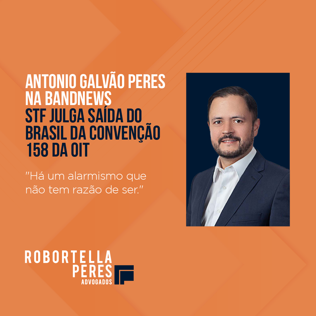 ANTONIO GALVÃO PERES NA BANDNEWS: STF JULGA SAÍDA DO BRASIL DA CONVENÇÃO 158 DA OIT