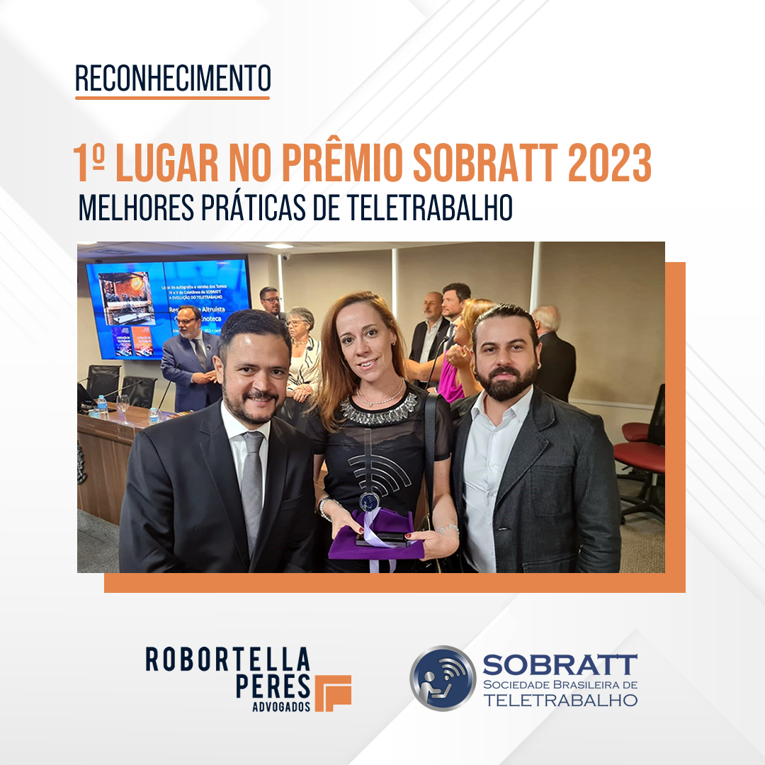 Robortella e Peres Advogados conquista o 1º lugar no 3º Prêmio SOBRATT de Melhores Práticas de Teletrabalho na categoria Sociedade de Advogados.