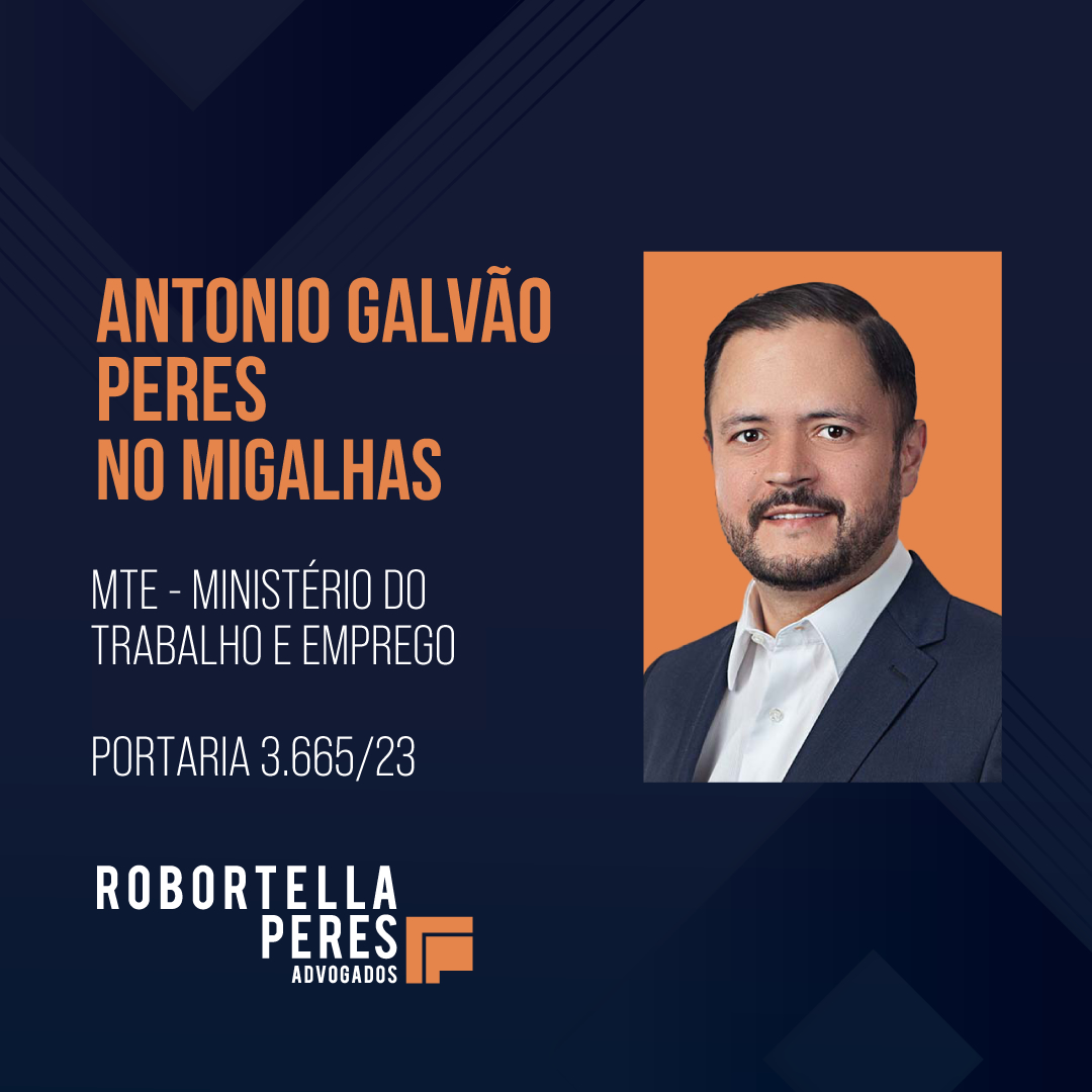 Antonio Galvão Peres no Migalhas – MTE Portaria 3.665/23
